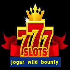 jogar wild bounty showdown demo